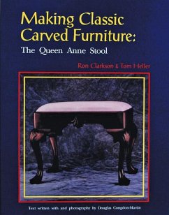 Making Classic Carved Furniture: The Queen Anne Stool: The Queen Anne Stool - Clarkson, Ron
