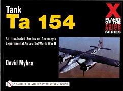 X Planes of the Third Reich - An Illustrated Series on Germany's Experimental Aircraft of World War II: Tank Ta 154 - Myhra, David