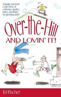 Over-The-Hill and Lovin' It - Fischer, Ed