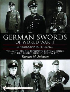 German Swords of World War II - A Photographic Reference: Vol.3: DLV, Diplomats, Customs, Police and Fire, Justice, Mining, Railway, Etc. - Johnson, Thomas M.