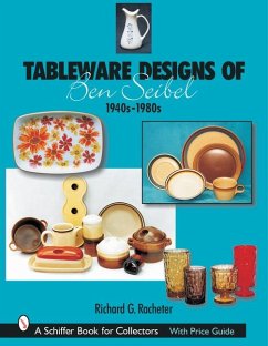 Tableware Designs of Ben Seibel: 1940s-1980s - Racheter, Richard G.