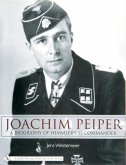 Joachim Peiper: A New Biography of Himmler's SS Commander