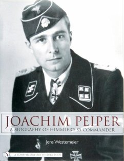 Joachim Peiper: A New Biography of Himmler's SS Commander - Westemeier, Jens