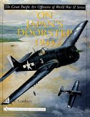 The Great Pacific Air Offensive of World War II: Volume Three: On Japan's Doorstep 1945