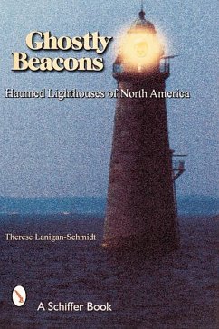 Ghostly Beacons: Haunted Lighthouses of North America - Lanigan-Schmidt, Therese