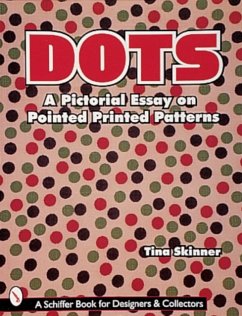 Dots: A Pictorial Essay on Pointed, Printed Patterns - Skinner, Tina