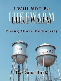 I Will Not Be Lukewarm - Burk, Dana