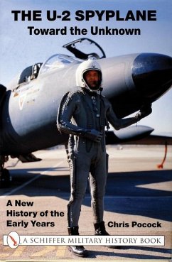 The U-2 Spyplane: Toward the Unknown: A New History of the Early Years - Pocock, Chris