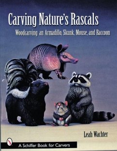 Carving Nature's Rascals: Woodcarving an Armadillo, Skunk, Mouse, and Raccoon - Wachter, Leah