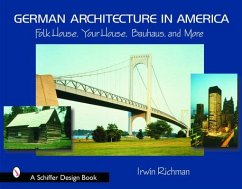 German Architecture in America: Folk House, Your House, Bauhaus, and More - Richman, Irwin