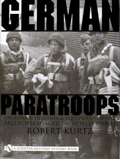 German Paratroops: Uniforms, Insignia & Equipment of the Fallschirmjager in World War II - Kurtz, Robert