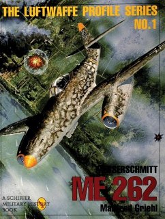 The Luftwaffe Profile Series, No. 1: Messerschmitt Me 262 - Griehl, Manfred
