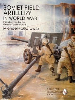 Soviet Field Artillery in World War II Including Use by the German Wehrmacht - Foedrowitz, Michael