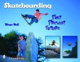 Skateboarding: Past--Present--Future