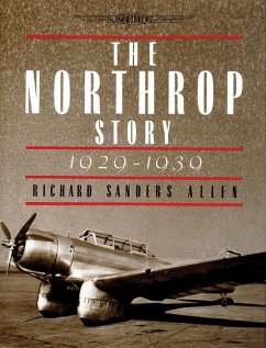 The Northrop Story 1929-1939 - Allen, Richard Sanders