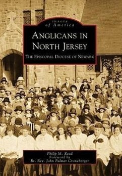 Anglicans in North Jersey: The Episcopal Diocese of Newark - Read, Philip M.; Palmer Croneberger, Foreword By Rt Rev J