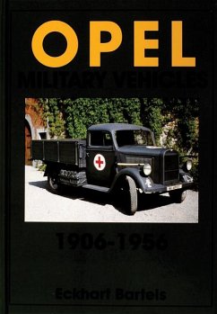Opel Military Vehicles 1906-1956 - Bartels, Eckhart