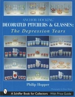 Anchor Hocking Decorated Pitchers and Glasses: The Depression Years: The Depression Years - Hopper, Philip L.