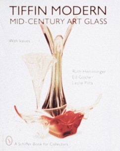 Tiffin Modern: Mid-Century Art Glass - Hemminger, Ruth; Goshe, Ed; Pina, Leslie