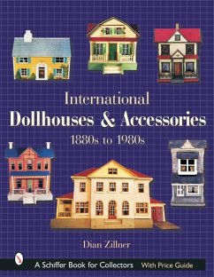 International Dollhouses and Accessories: 1880s to 1980s - Zillner, Dian