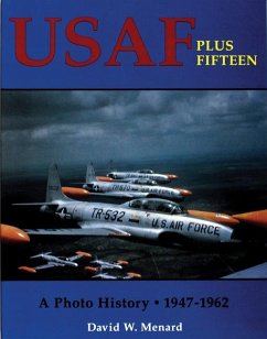 USAF Plus Fifteen: A Photo History 1947-1962 - Menard, David W.