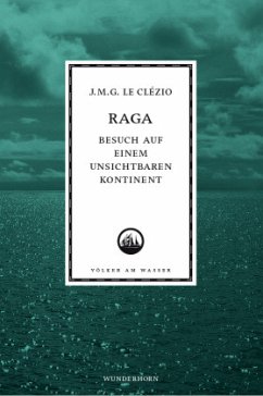Raga - Besuch auf einem unsichtbaren Kontinent - Le Clézio, J. M. G.