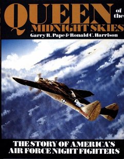 Queen of the Midnight Skies: The Story of America's Air Force Night Fighters - Pape, Garry R.; C. Harrison, Ronal