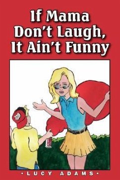 If Mama Don't Laugh, It Ain't Funny - Adams, Lucy