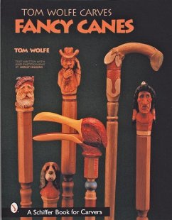 Tom Wolfe Carves Fancy Canes - Wolfe, Tom