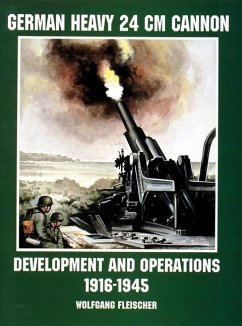 German Heavy 24 CM Cannon: Development and Operations 1916-1945 - Fleischer, Wolfgang