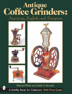 Antique Coffee Grinders: American, English, and European - White, Michael