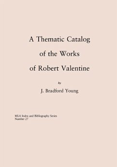 A Thematic Catalog of the Works of Robert Valentine - Young, Bradford J.