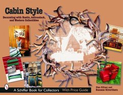 Cabin Style: Decorating with Rustic, Adirondack, and Western Collectibles: Decorating with Rustic, Adirondack, and Western Collectibles - Zillner, Dian