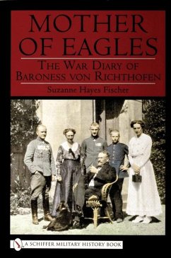Mother of Eagles: War Diary of Baroness Von Richthofen - Hayes-Fischer, Suzanne