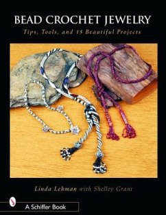 Bead Crochet Jewelry: Tools, Tips, and 15 Beautiful Projects - Lehman, Linda