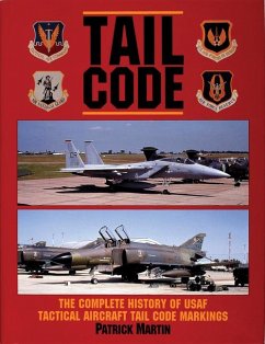Tail Code USAF: The Complete History of USAF Tactical Aircraft Tail Code Markings - Martin, Patrick