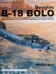 Douglas B-18 Bolo: The Ultimate Look: From Drawing Board to U-Boat Hunter - Wolf, William