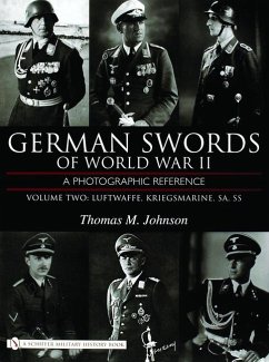 German Swords of World War II - A Photographic Reference: Vol.2: Luftwaffe, Kriegsmarine, Sa, SS - Johnson, Thomas M.