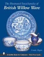 The Illustrated Encyclopedia of British Willow Ware - Rogers, Connie