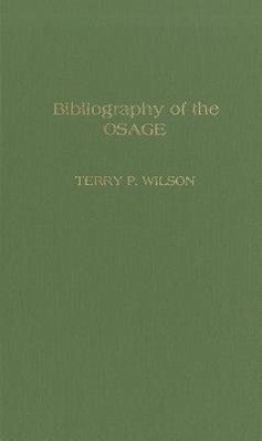 Bibliography of the Osage: Volume 6 - Wilson, Terry P.