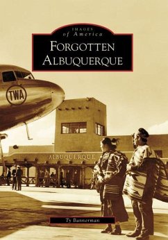 Forgotten Albuquerque - Bannerman, Ty