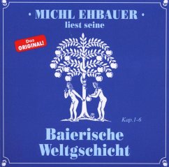 Baierische Weltgschicht 1,Kap.1-6 - Ehbauer,Michl