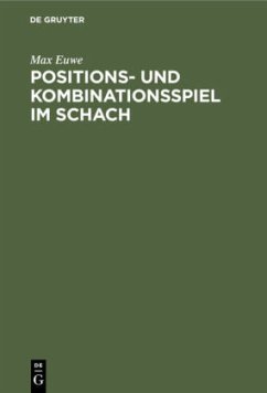 Positions- und Kombinationsspiel im Schach - Euwe, Max