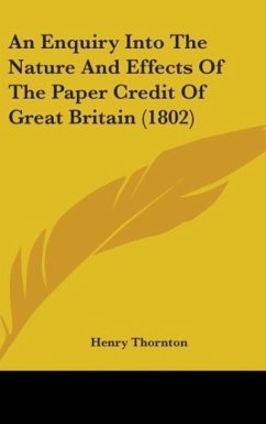 An Enquiry Into The Nature And Effects Of The Paper Credit Of Great Britain (1802) - Thornton, Henry