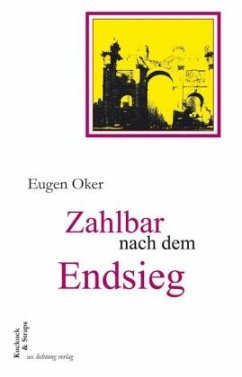 Zahlbar nach dem Endsieg - Oker, Eugen