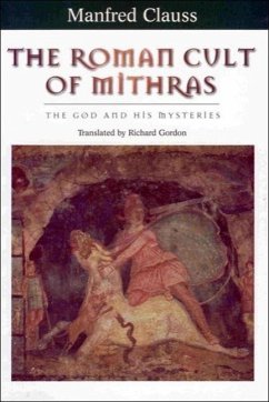 The Roman Cult of Mithras - Clauss, Manfred