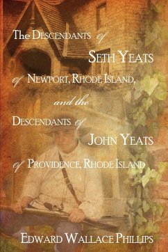 The Descendants Of Seth Yeats (or Yates) Of Newport, Rhode Island, and the Descendants Of John Yeats (or Yates) Of Providence, Rhode Island