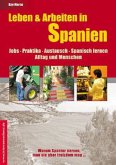 Leben & Arbeiten in Spanien - Jobs, Praktika, Austausch, Spanisch lernen, Alltag und Menschen Leben & Arbeiten in Spanien - Jobs, Praktika, Austausch, Spanisch lernen, Alltag und Menschen