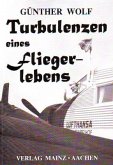Turbulenzen eines Fliegerlebens Turbulenzen eines Fliegerlebens
