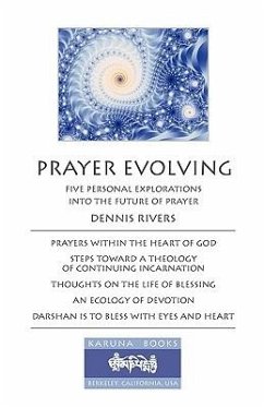 Prayer Evolving: Five Personal Explorations into the Future of Prayer - Rivers, Dennis